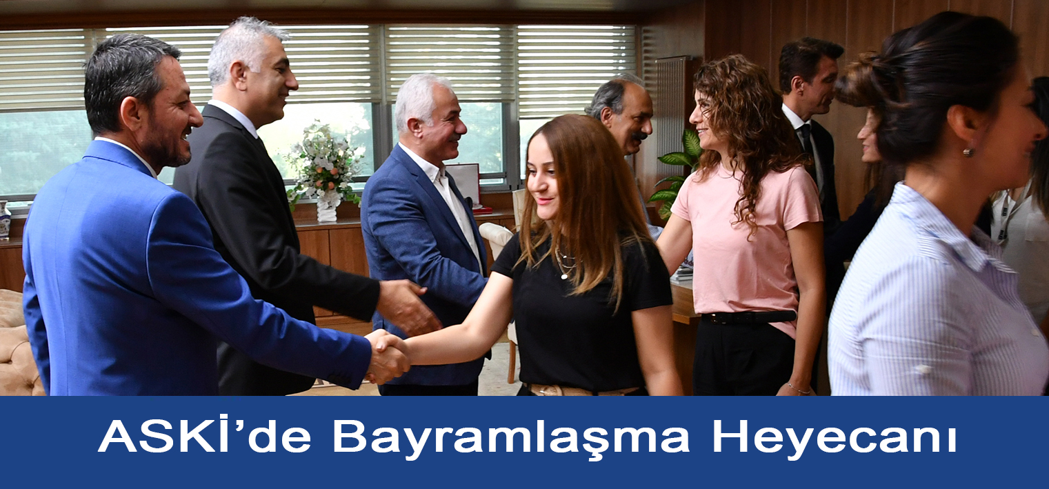 ASKİ’de Bayramlaşma Heyecanı